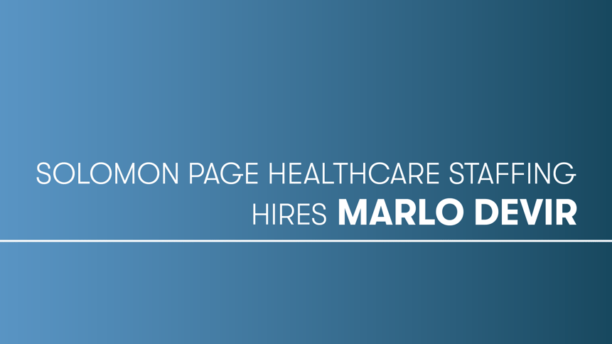 Solomon Page Healthcare Staffing Hires Marlo Devir