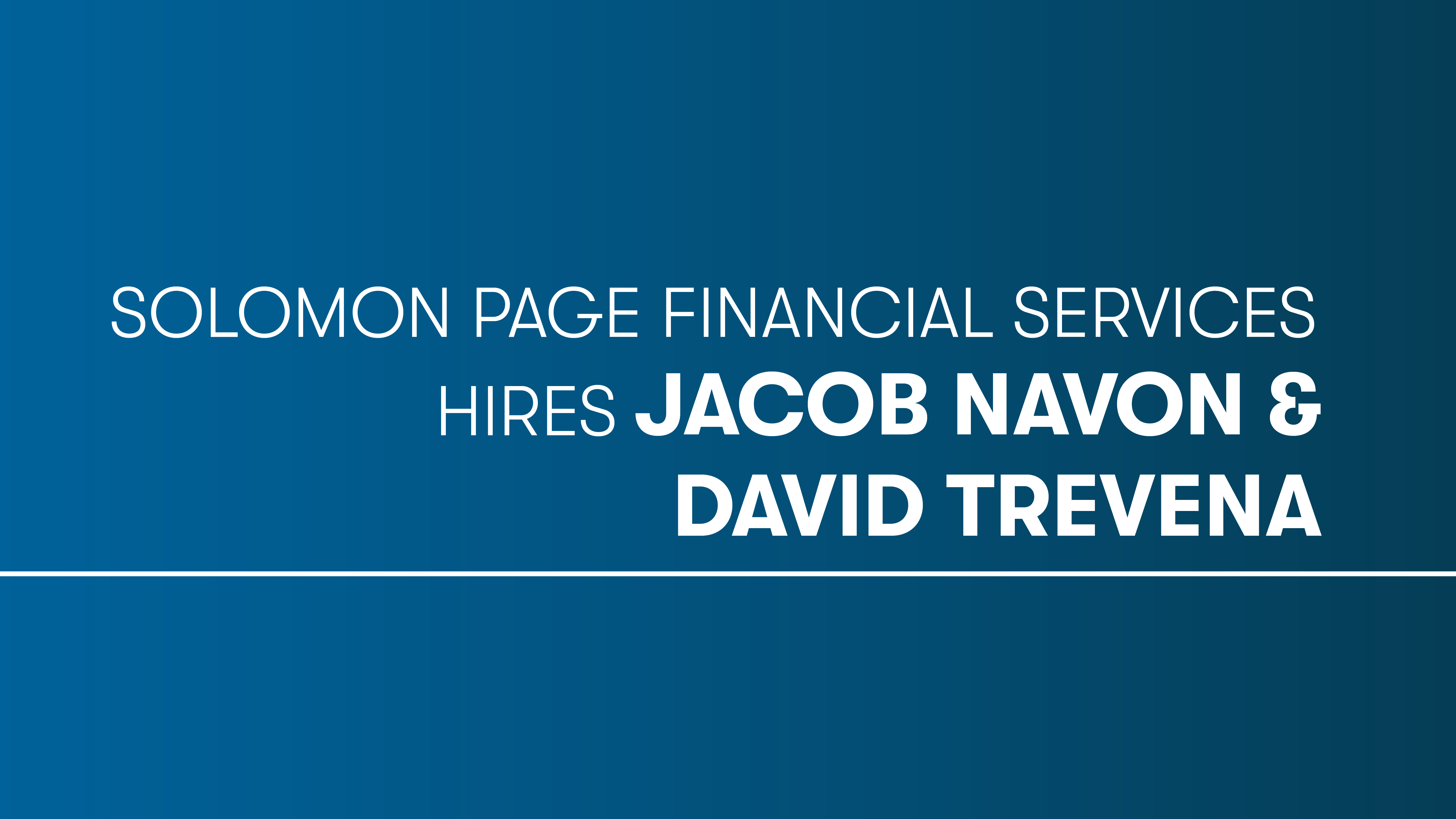Solomon Page Financial Services Hires Jacob Navon & David Trevena